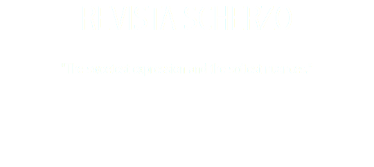 REVISTA SCHERZO "The sweetest expression and the softest nuances."